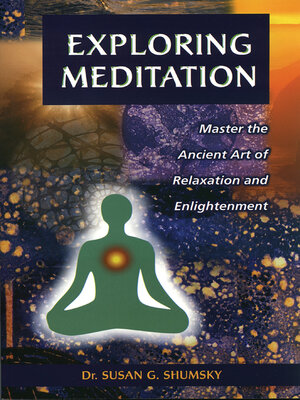 cover image of Exploring Meditation: Master the Ancient Art of Relaxation and Enlightenment